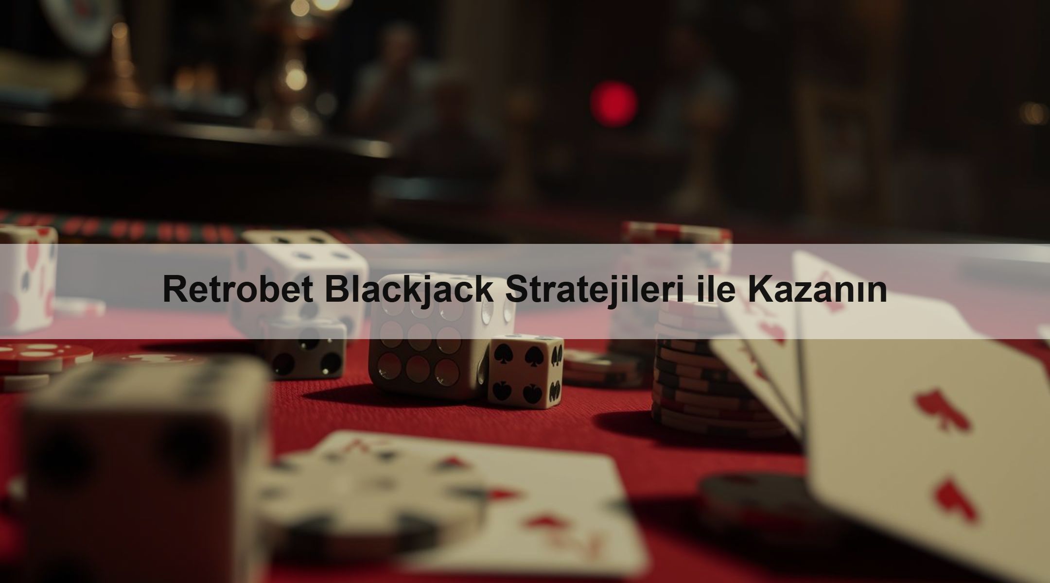 Retrobet Blackjack Stratejileri ile Kazanın